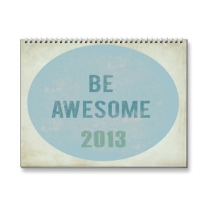 calendar_be_awesome_2013-p158627179722601111b73yq_400