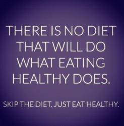 There-is-no-diet-that-will-do-what-eating-healthy-does.-Skip-the-diet.-Just-eat-healthy-246x250