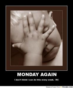 frabz-MONDAY-AGAIN-I-dont-think-I-can-do-this-every-week-RC-08634b